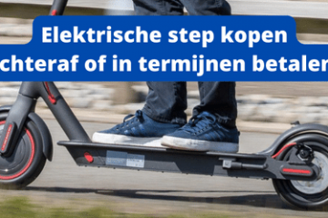 Elektrische step kopen Achteraf of in termijnen betalen