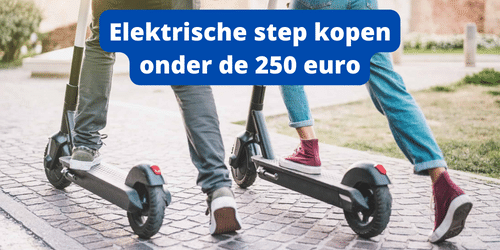 Elektrische step kopen onder de 250 euro