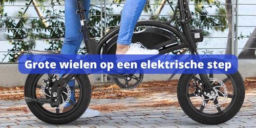 elektrische step grote wielen