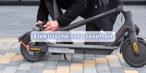elektrische step resetten